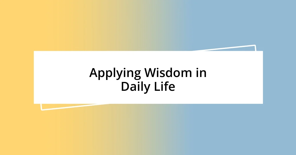 Applying Wisdom in Daily Life