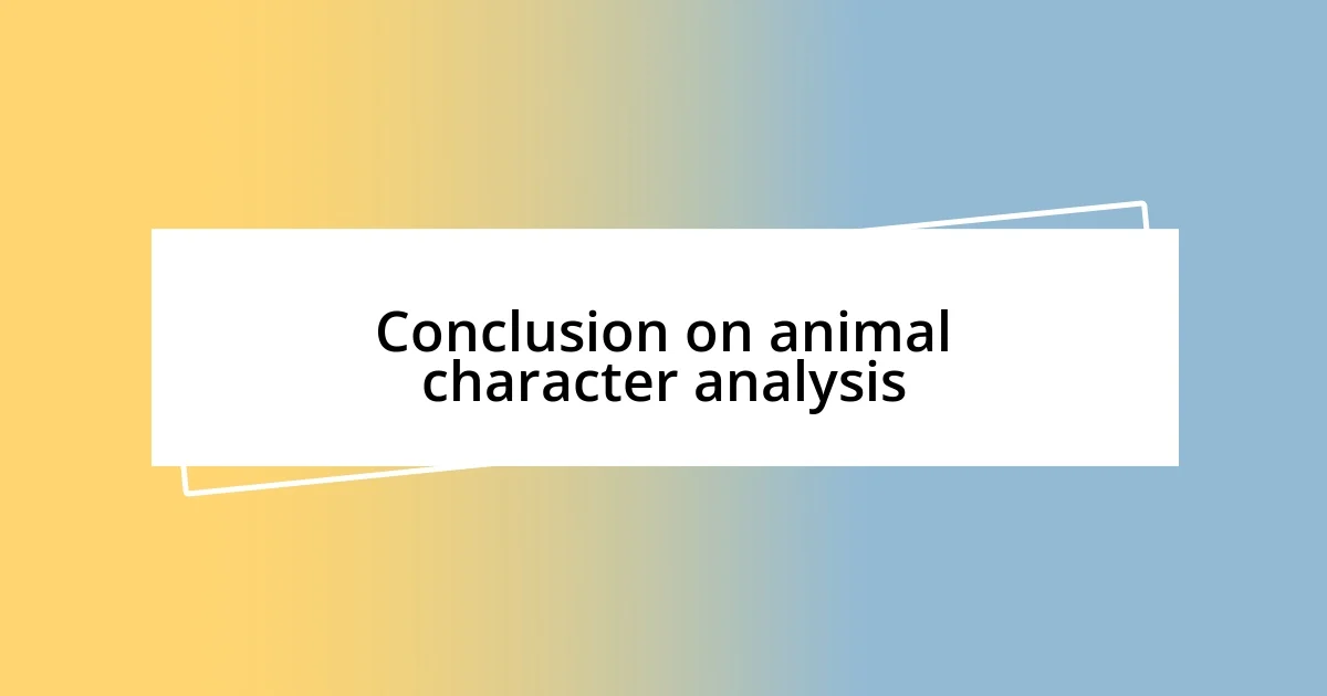 Conclusion on animal character analysis