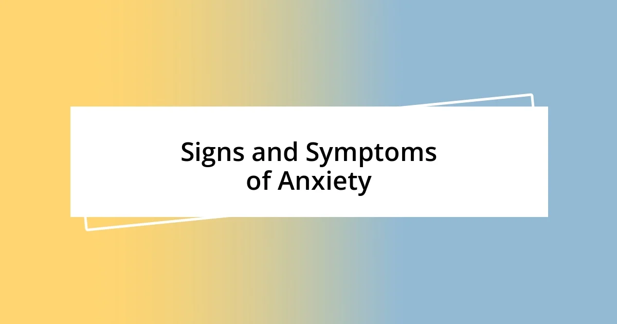 Signs and Symptoms of Anxiety