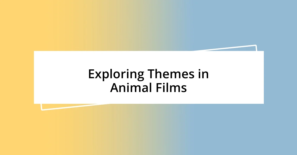 Exploring Themes in Animal Films