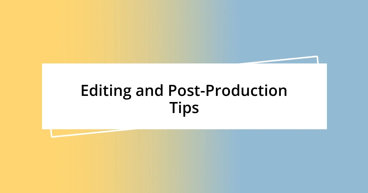 Editing and Post-Production Tips