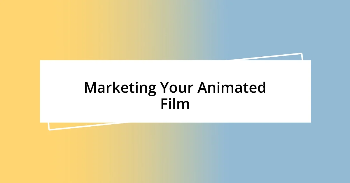 Marketing Your Animated Film