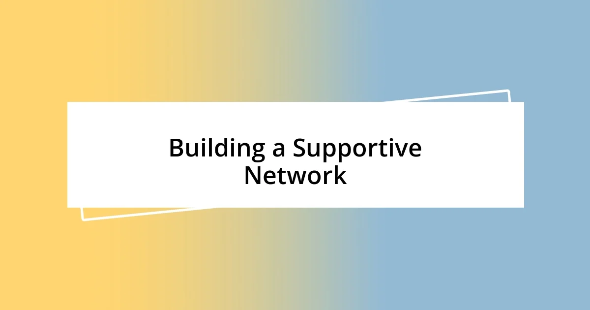 Building a Supportive Network