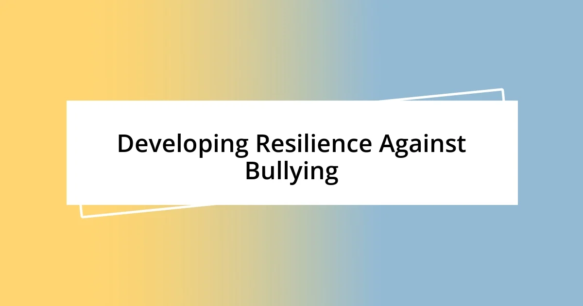 Developing Resilience Against Bullying