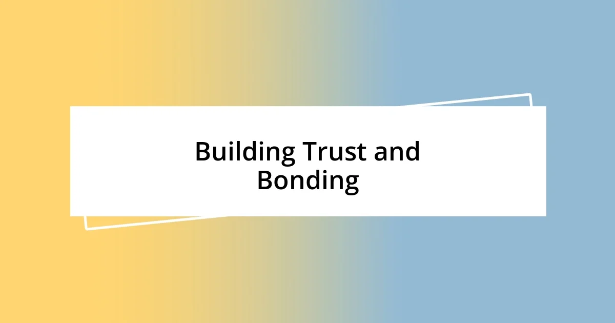 Building Trust and Bonding