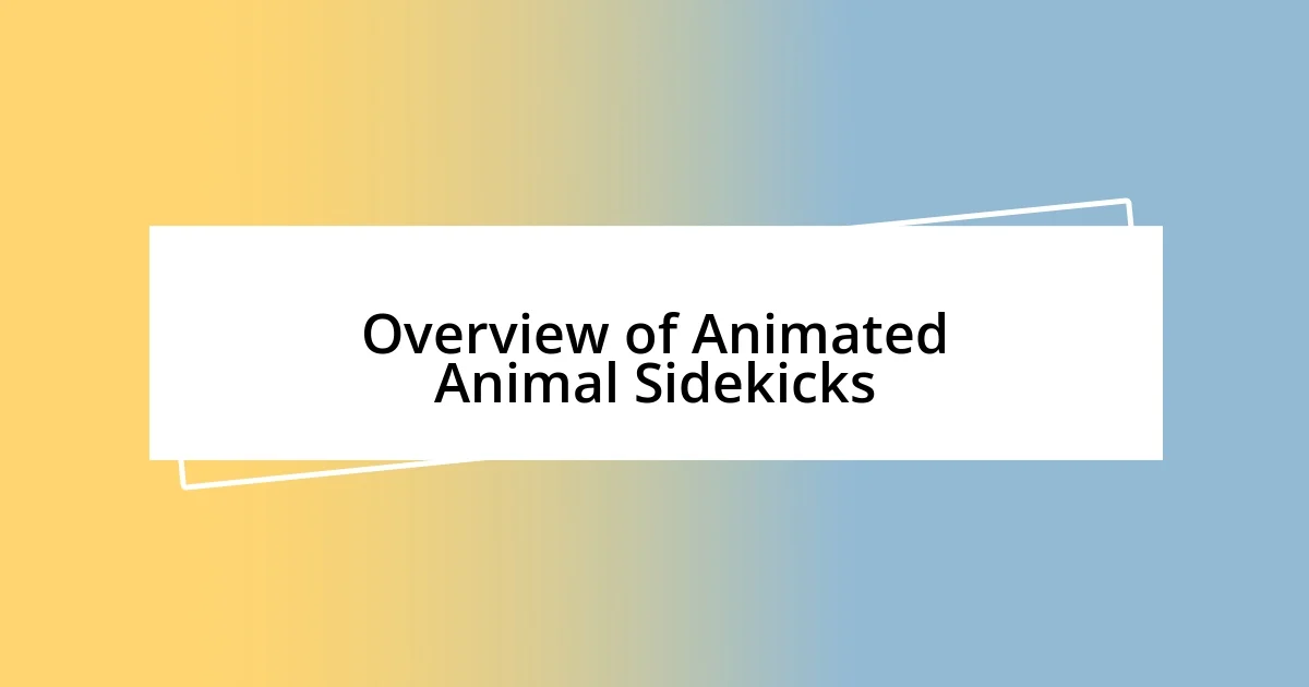 Overview of Animated Animal Sidekicks