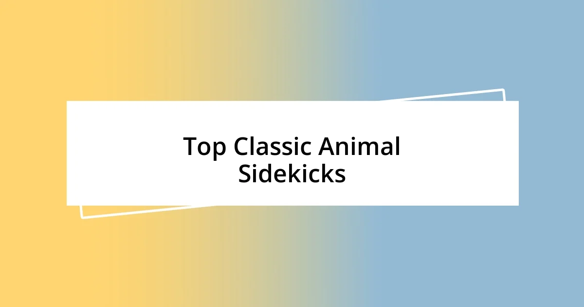 Top Classic Animal Sidekicks