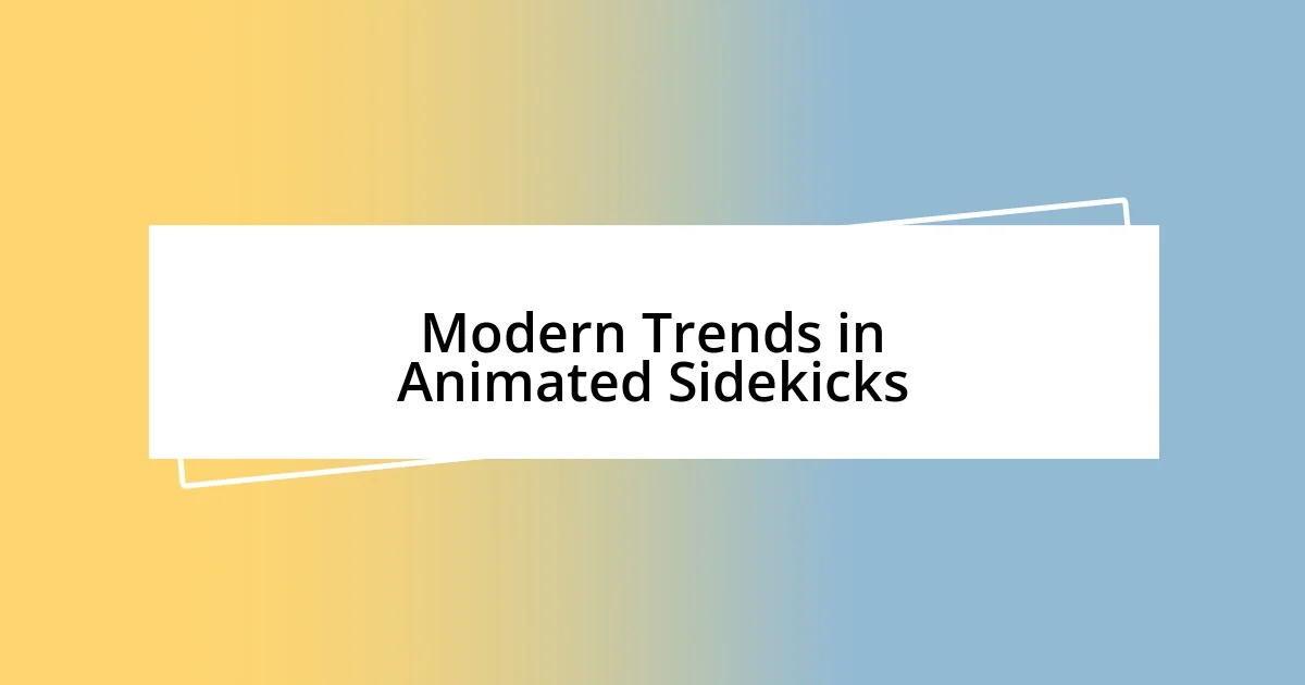 Modern Trends in Animated Sidekicks