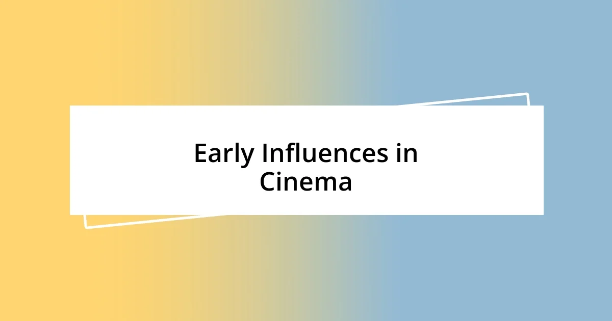 Early Influences in Cinema