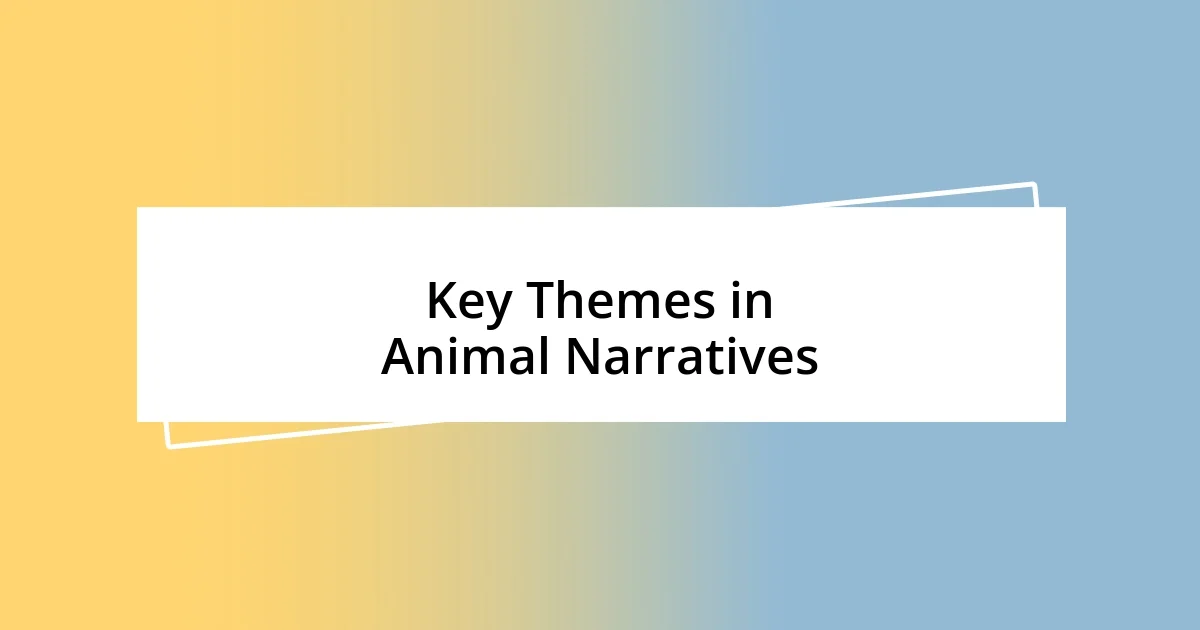 Key Themes in Animal Narratives