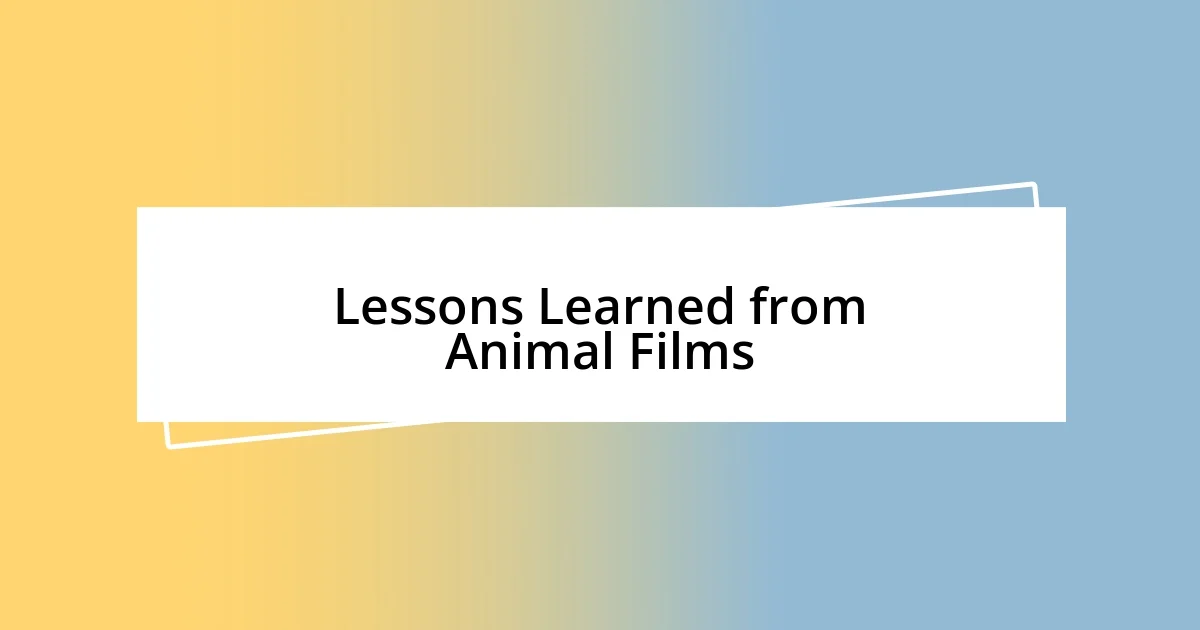 Lessons Learned from Animal Films