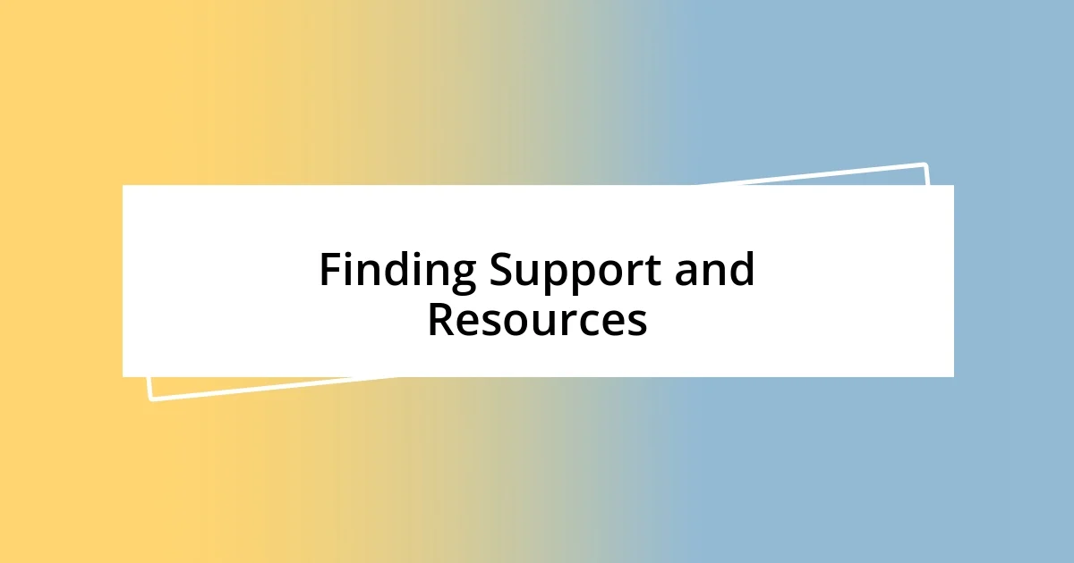 Finding Support and Resources