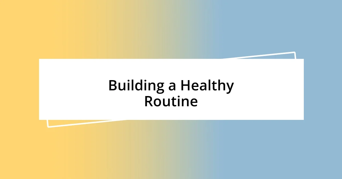 Building a Healthy Routine