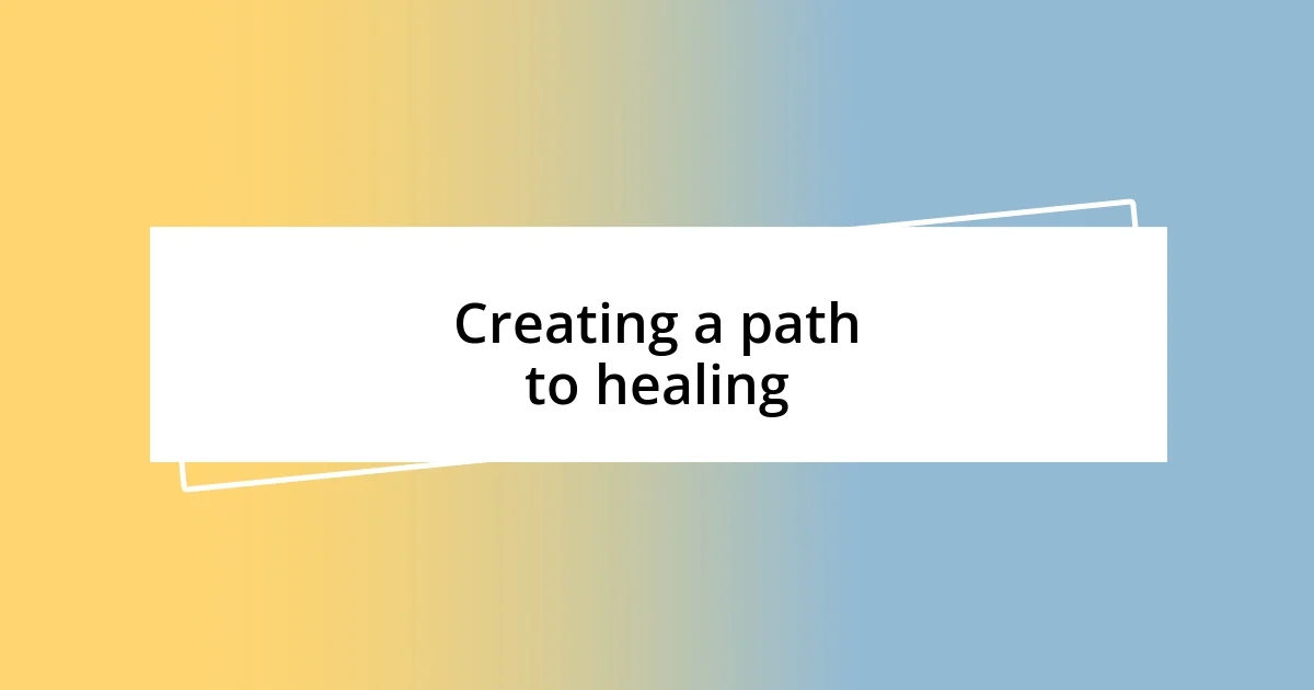 Creating a path to healing