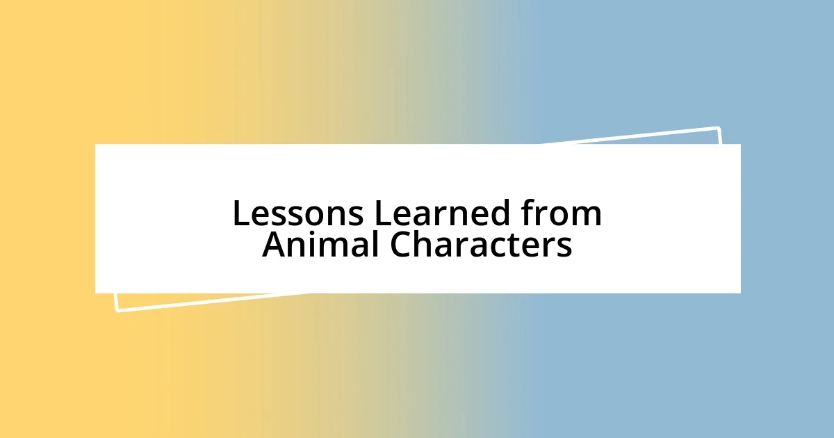 Lessons Learned from Animal Characters