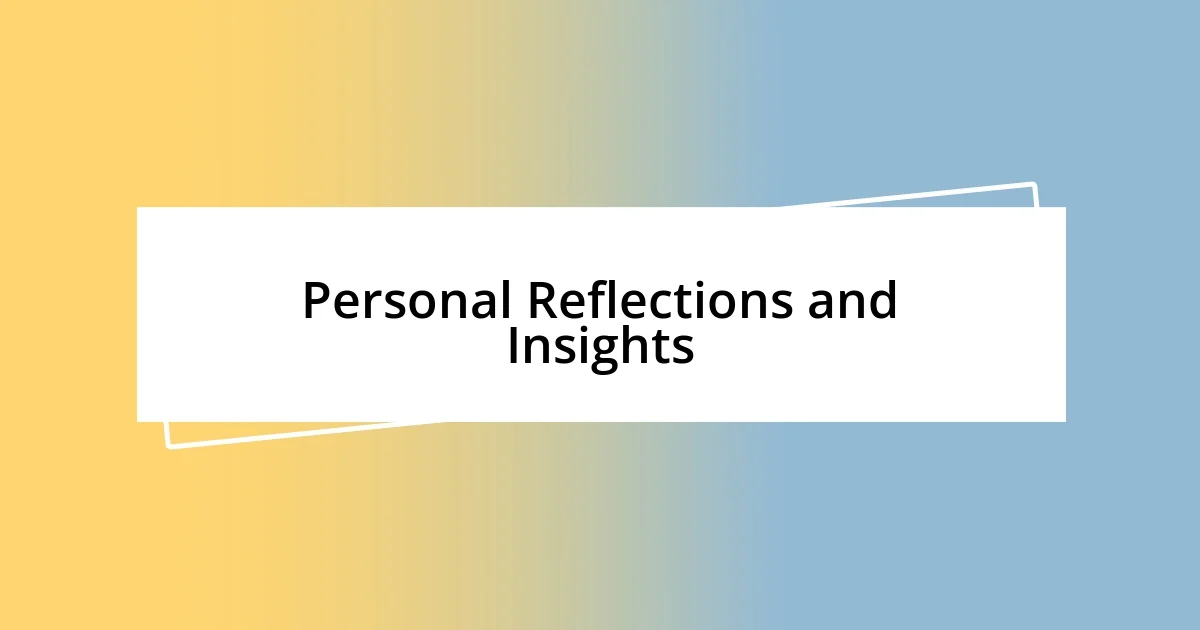 Personal Reflections and Insights