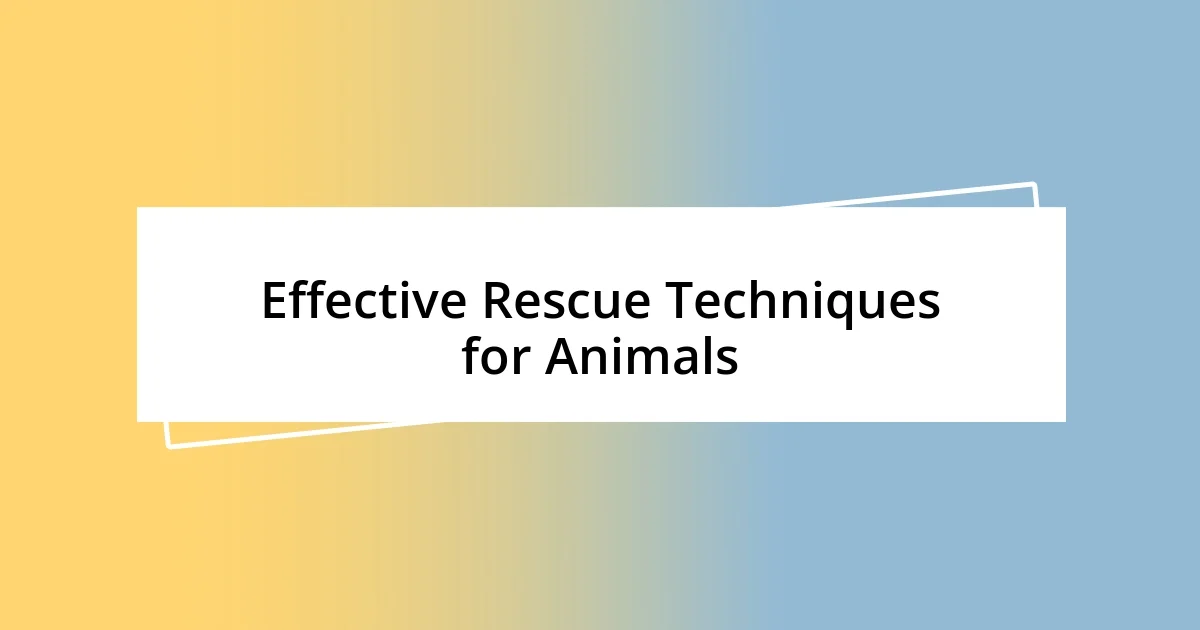 Effective Rescue Techniques for Animals