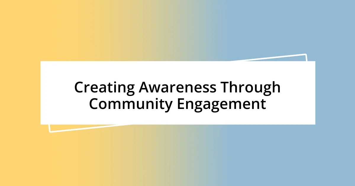 Creating Awareness Through Community Engagement