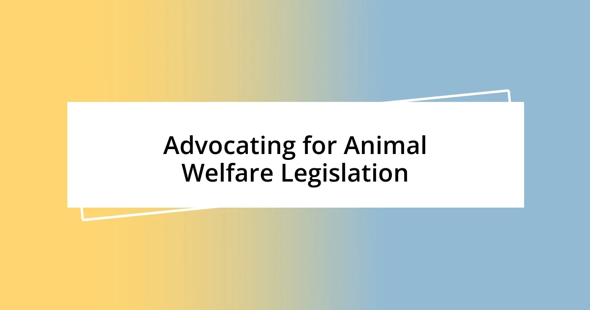 Advocating for Animal Welfare Legislation