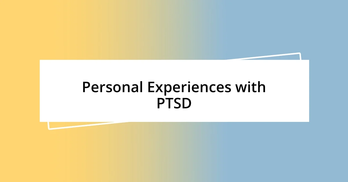 Personal Experiences with PTSD