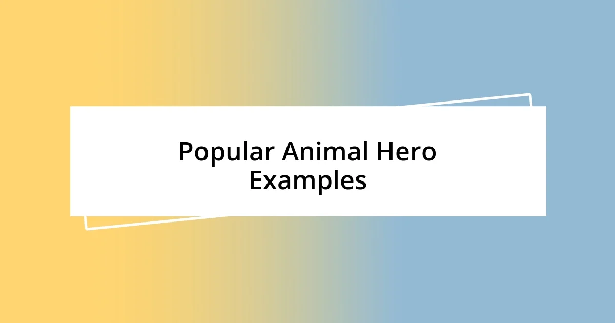 Popular Animal Hero Examples