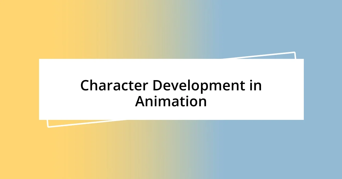 Character Development in Animation