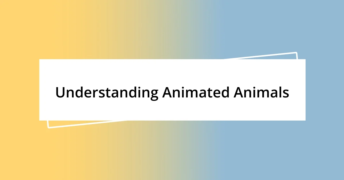 Understanding Animated Animals