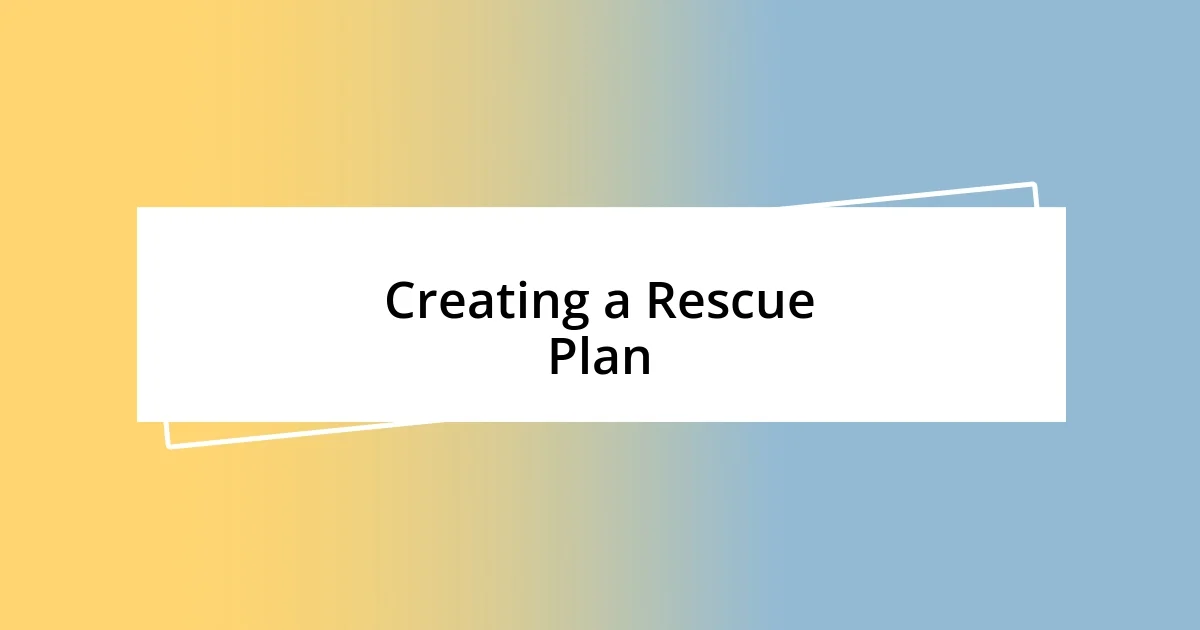 Creating a Rescue Plan