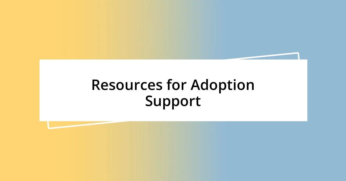 Resources for Adoption Support