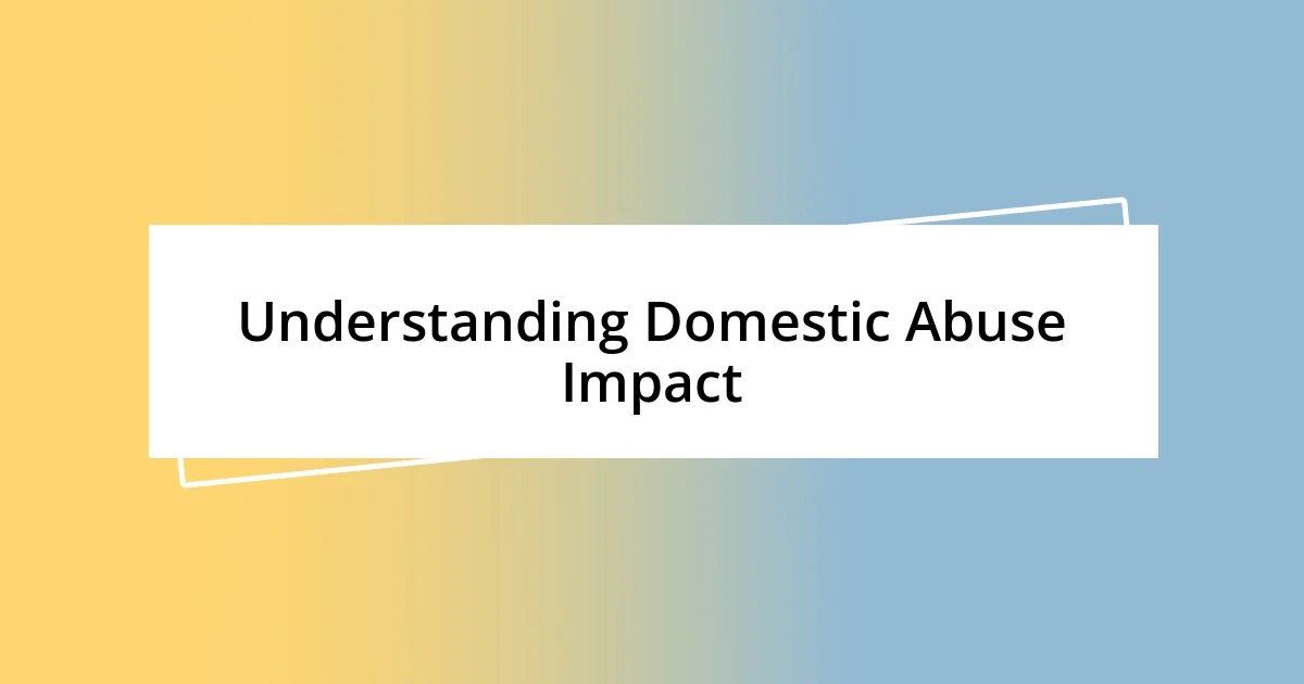 Understanding Domestic Abuse Impact