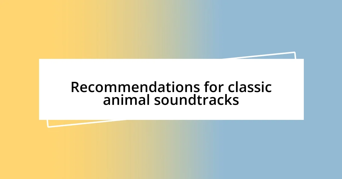 Recommendations for classic animal soundtracks