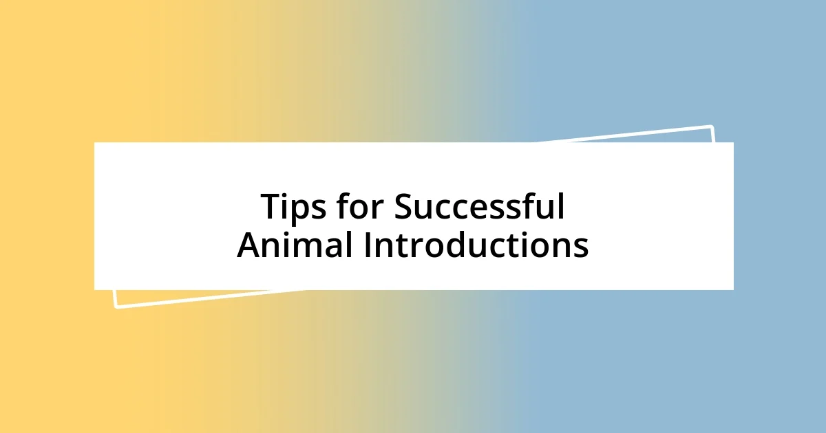 Tips for Successful Animal Introductions