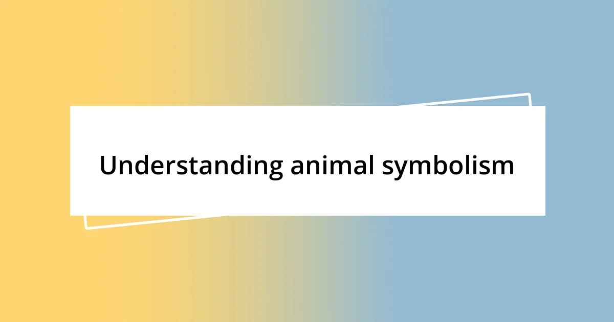 Understanding animal symbolism