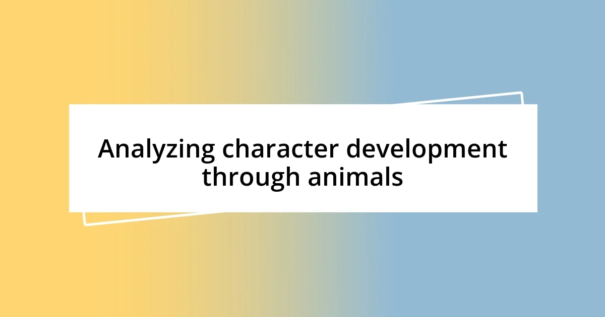 Analyzing character development through animals