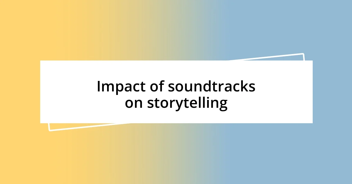 Impact of soundtracks on storytelling