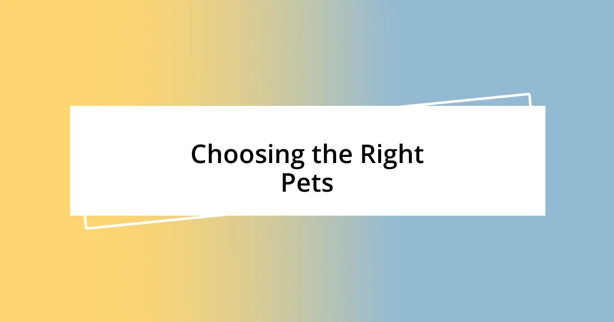 Choosing the Right Pets