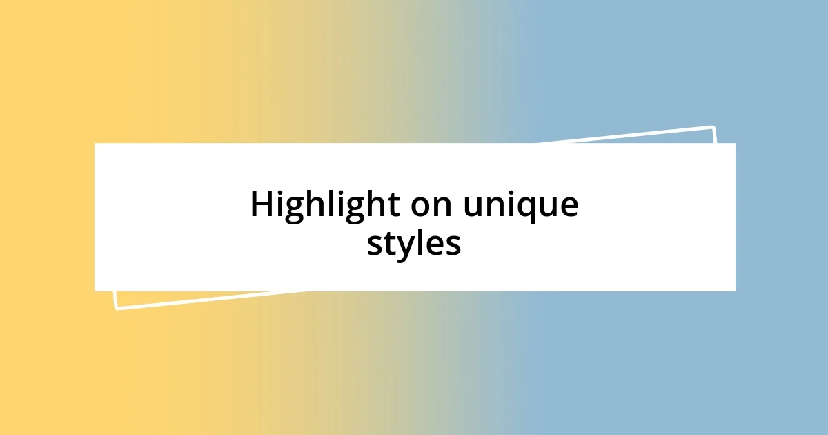 Highlight on unique styles