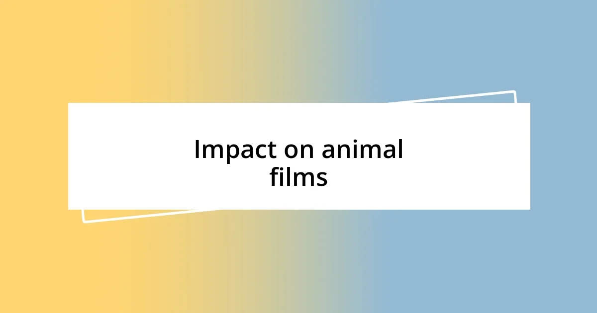 Impact on animal films