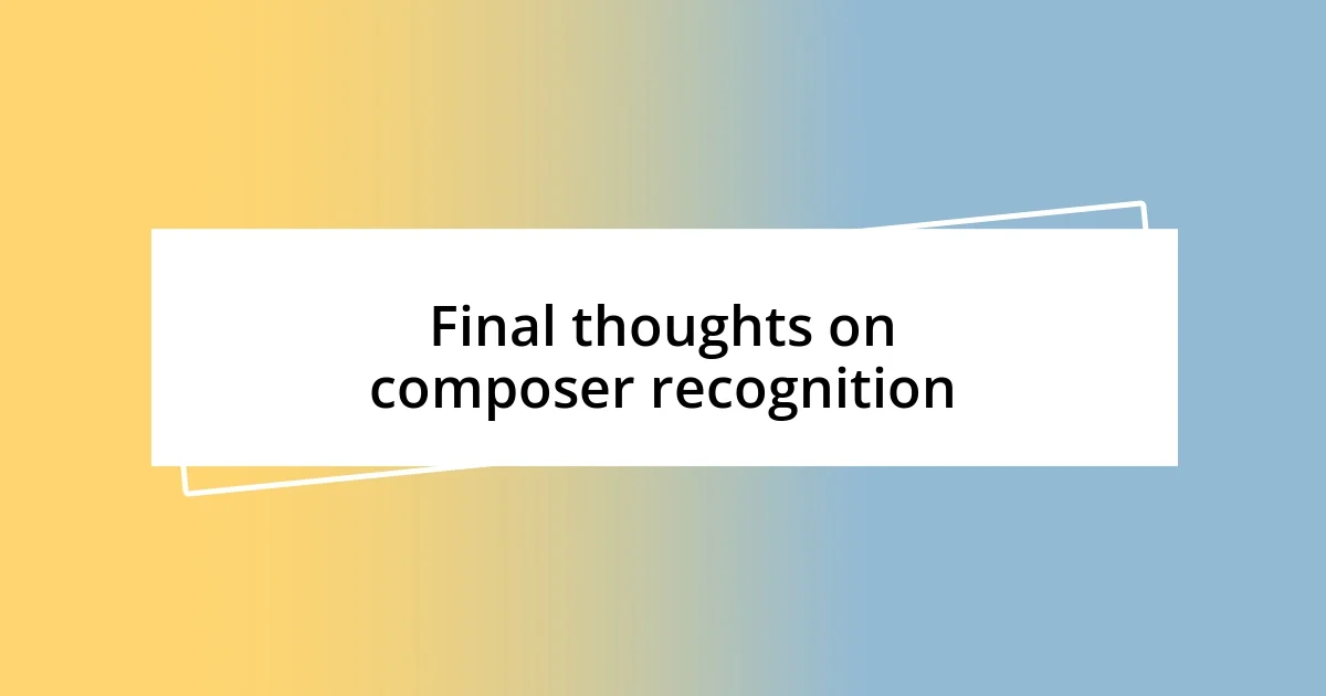 Final thoughts on composer recognition