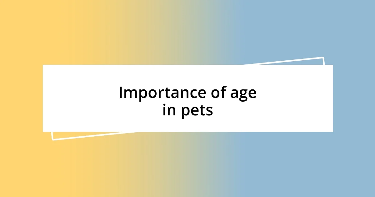 Importance of age in pets