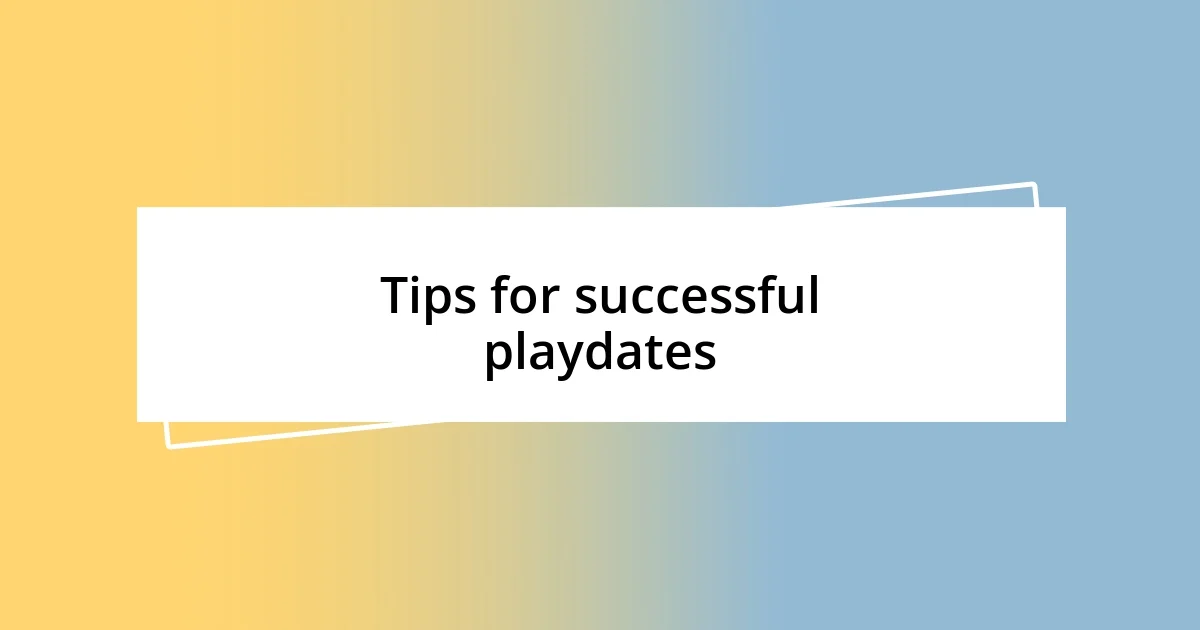 Tips for successful playdates