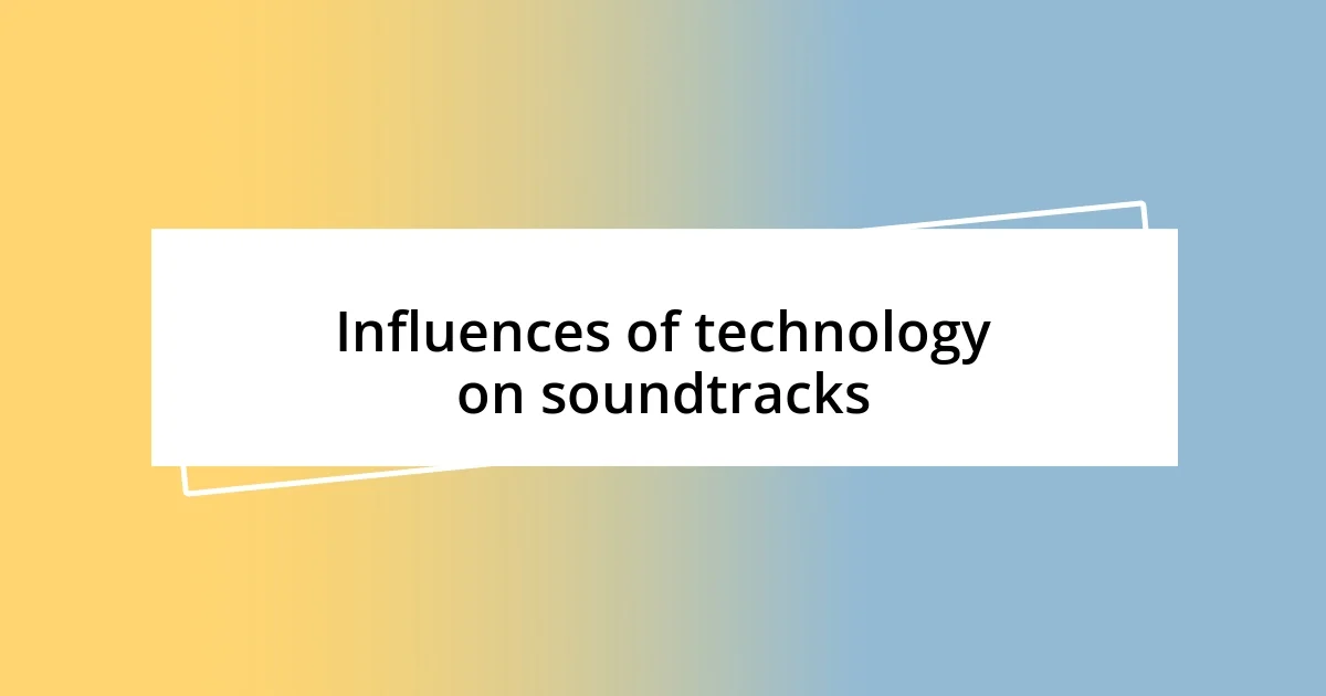 Influences of technology on soundtracks