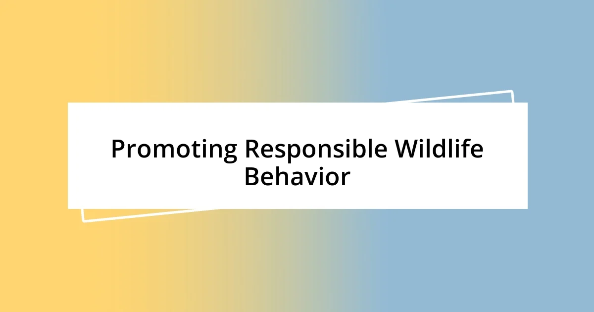 Promoting Responsible Wildlife Behavior