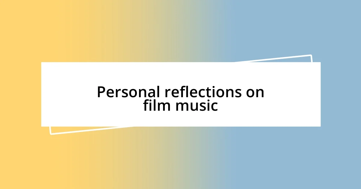 Personal reflections on film music