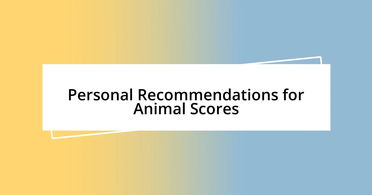 Personal Recommendations for Animal Scores