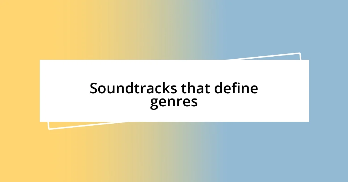 Soundtracks that define genres