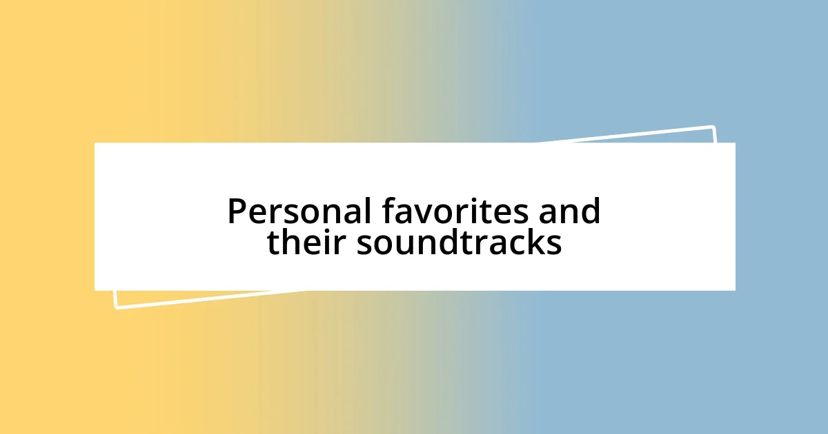 Personal favorites and their soundtracks