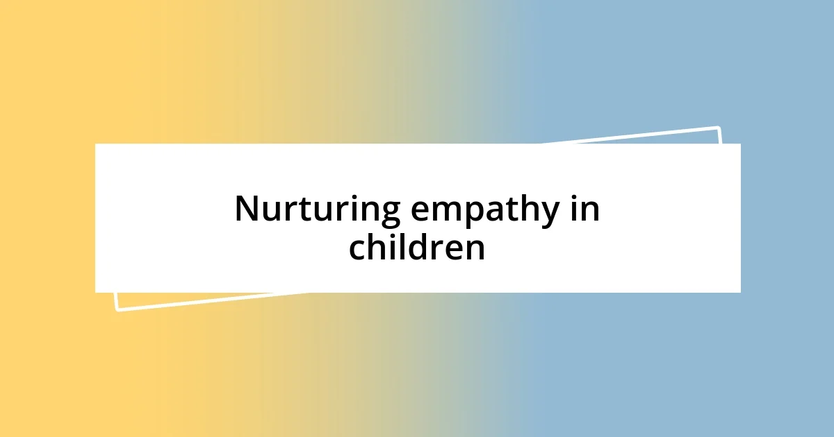 Nurturing empathy in children