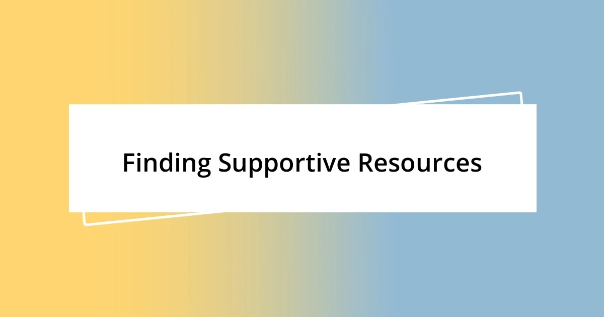 Finding Supportive Resources