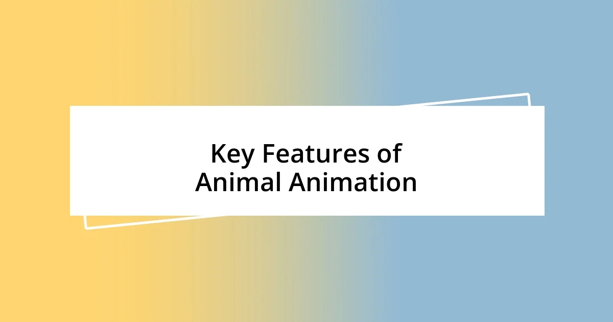 Key Features of Animal Animation